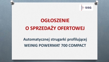 OGŁOSZENIE O SPRZEDAŻY OFERTOWEJ STRUGARKI WEINIG